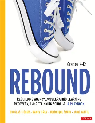 Rebound, Grades K-12: A Playbook for Rebuilding Agency, Accelerating Learning Recovery, and Rethinking Schools