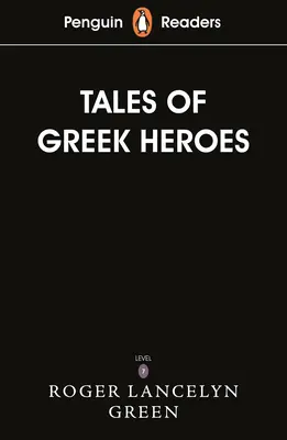 Penguin Readers Level 7: Geschichten der griechischen Helden (ELT Graded Reader) - Penguin Readers Level 7: Tales of the Greek Heroes (ELT Graded Reader)