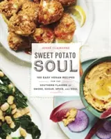 Sweet Potato Soul: 100 einfache vegane Rezepte für die Aromen des Südens mit Rauch, Zucker, Gewürzen und Seele: Ein Kochbuch - Sweet Potato Soul: 100 Easy Vegan Recipes for the Southern Flavors of Smoke, Sugar, Spice, and Soul: A Cookbook