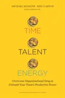 Zeit, Talent, Energie: Überwinden Sie organisatorische Hemmnisse und entfesseln Sie die Produktivkraft Ihres Teams - Time, Talent, Energy: Overcome Organizational Drag and Unleash Your Team's Productive Power