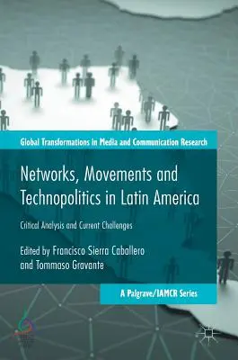 Netzwerke, Bewegungen und Technopolitik in Lateinamerika: Kritische Analyse und aktuelle Herausforderungen - Networks, Movements and Technopolitics in Latin America: Critical Analysis and Current Challenges