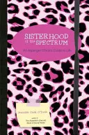 Die Schwesternschaft des Spektrums: Der Lebensratgeber einer Asperger-Tussi - Sisterhood of the Spectrum: An Asperger Chick's Guide to Life
