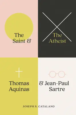 Der Heilige und der Atheist: Thomas von Aquin und Jean-Paul Sartre - The Saint and the Atheist: Thomas Aquinas and Jean-Paul Sartre