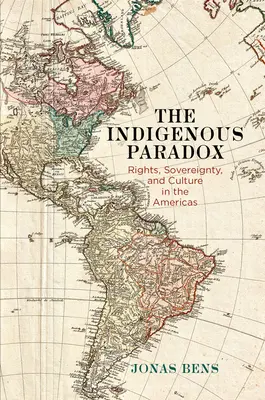 Das indigene Paradox: Rechte, Souveränität und Kultur auf dem amerikanischen Kontinent - The Indigenous Paradox: Rights, Sovereignty, and Culture in the Americas