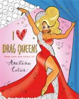 Ich liebe Drag Queens: Keep Calm and Colour In! - I Heart Drag Queens: Keep Calm and Colour In!