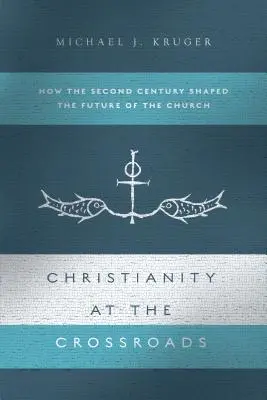 Das Christentum am Scheideweg: Wie das zweite Jahrhundert die Zukunft der Kirche prägte - Christianity at the Crossroads: How the Second Century Shaped the Future of the Church