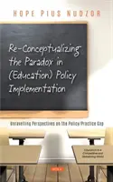 Neukonzeption des Paradoxons bei der Umsetzung von (Bildungs-)Politik - Entschlüsselung der Perspektiven auf die Kluft zwischen Politik und Praxis - Re-Conceptualizing the Paradox in (Education) Policy Implementation - Unravelling Perspectives on the Policy/Practice Gap