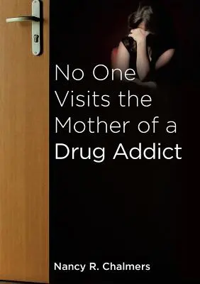 Niemand besucht die Mutter eines Drogensüchtigen - No One Visits the Mother of a Drug Addict