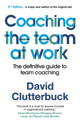 Coaching des Teams am Arbeitsplatz 2: Der endgültige Leitfaden für Team-Coaching - Coaching the Team at Work 2: The Definitive Guide to Team Coaching