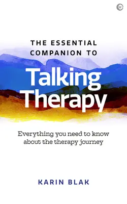 Der unverzichtbare Begleiter zur Gesprächstherapie: Alles, was Sie über den Weg der Therapie wissen müssen - The Essential Companion to Talking Therapy: Everything You Need to Know about the Therapy Journey