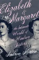 Elizabeth & Margaret - Die intime Welt der Windsor-Schwestern - Elizabeth & Margaret - The Intimate World of the Windsor Sisters