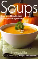 Suppen: Einfache und leichte Rezepte für Suppenmaschinen - Soups: Simple and Easy Recipes for Soup-making Machines