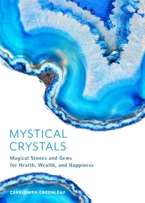 Mystische Kristalle: Magische Steine und Edelsteine für Gesundheit, Reichtum und Glück (Crystal Healing, Healing Spells, Stone Healing, Reduce Stre - Mystical Crystals: Magical Stones and Gems for Health, Wealth, and Happiness (Crystal Healing, Healing Spells, Stone Healing, Reduce Stre