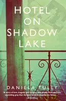 Hotel am Schattensee: Ein fesselndes Geheimnis, das ein Jahrhundert der Familiengeheimnisse aufdeckt - Hotel on Shadow Lake: A Spellbinding Mystery Unravelling a Century of Family Secrets