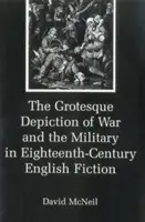 Die groteske Darstellung des Krieges und des Militärs in der englischen Belletristik des achtzehnten Jahrhunderts - The Grotesque Depiction of War and the Military in Eighteenth-Century English Fiction