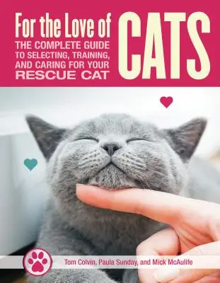 Aus Liebe zur Rettungskatze: Der komplette Leitfaden für Auswahl, Training und Pflege Ihrer Katze - For the Love of Rescue Cats: The Complete Guide to Selecting, Training, and Caring for Your Cat