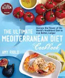 Das ultimative Mittelmeer-Diät-Kochbuch: Nutzen Sie die Kraft der gesündesten Diät der Welt für ein besseres und längeres Leben - The Ultimate Mediterranean Diet Cookbook: Harness the Power of the World's Healthiest Diet to Live Better, Longer