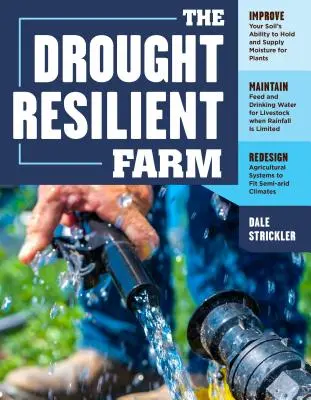 Der dürreresistente Bauernhof: Verbessern Sie die Fähigkeit Ihres Bodens, Feuchtigkeit zu speichern und an die Pflanzen abzugeben; erhalten Sie Futter und Trinkwasser für Ihr Vieh. - The Drought-Resilient Farm: Improve Your Soil's Ability to Hold and Supply Moisture for Plants; Maintain Feed and Drinking Water for Livestock Whe