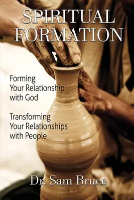 Geistliche Ausbildung: Wie Sie Ihre Beziehung zu Gott gestalten... Wie Sie Ihre Beziehung zu Menschen verändern - Spiritual Formation: Forming Your Relationship with God... Transforming Your Relationship with People