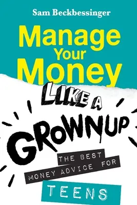 Verwalte dein Geld wie ein Erwachsener: Die besten Geldtipps für Teenager - Manage Your Money Like a Grownup: The best money advice for Teens