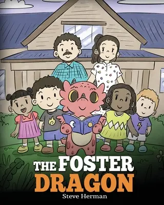 Der Pflegedrache: Eine Geschichte über Pflegefamilien. - The Foster Dragon: A Story about Foster Care.