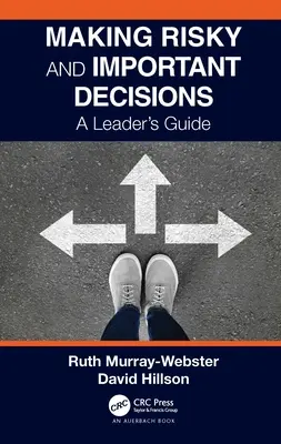 Riskante und wichtige Entscheidungen treffen: Ein Leitfaden für Führungskräfte - Making Risky and Important Decisions: A Leader's Guide