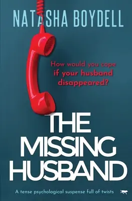 Der vermisste Ehemann: Ein spannender psychologischer Suspense voller Wendungen - The Missing Husband: A Tense Psychological Suspense Full of Twists