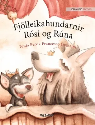 Fjlleikahundarnir Rsi og Rna: Isländische Ausgabe der Zirkushunde Roscoe und Rolly - Fjlleikahundarnir Rsi og Rna: Icelandic Edition of Circus Dogs Roscoe and Rolly