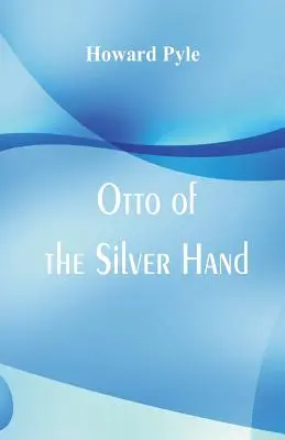 Otto von der Silbernen Hand - Otto of the Silver Hand