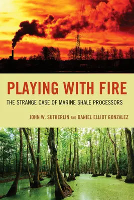 Mit dem Feuer spielen: Der seltsame Fall der Meeresschieferverarbeiter - Playing with Fire: The Strange Case of Marine Shale Processors