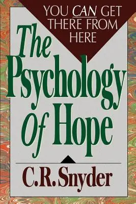 Psychologie der Hoffnung: Von dort aus kann man hierher gelangen - Psychology of Hope: You Can Get Here from There