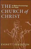 Kirche Christi: Eine biblische Ekklesiologie für heute - Church of Christ: A Biblical Ecclesiology for Today