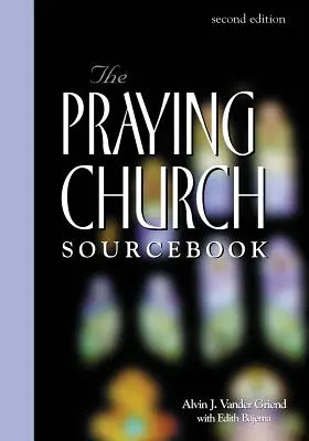 Praying Church Sourcebook 2. Auflage - Praying Church Sourcebook 2nd Edition