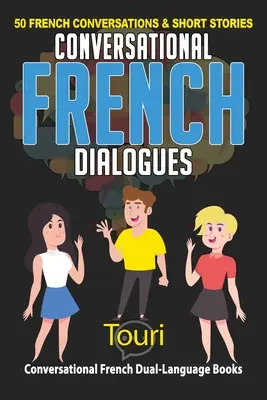 Konversationsdialoge Französisch: 50 französische Konversationen und Kurzgeschichten - Conversational French Dialogues: 50 French Conversations and Short Stories