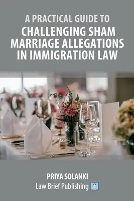 Ein praktischer Leitfaden zur Anfechtung von Scheinehevorwürfen im Einwanderungsrecht - A Practical Guide to Challenging Sham Marriage Allegations in Immigration Law