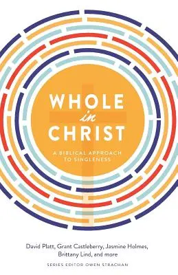 Ganz in Christus: Eine biblische Annäherung an das Singledasein - Whole in Christ: A Biblical Approach to Singleness