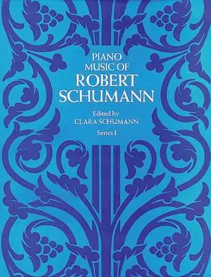 Klaviermusik von Robert Schumann, Reihe I - Piano Music of Robert Schumann, Series I