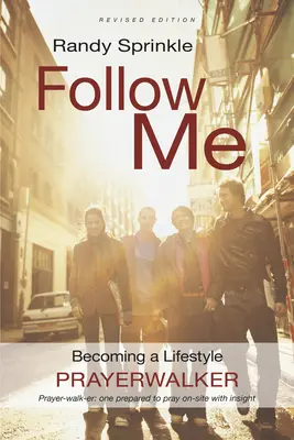 Folge mir: Lebensstil eines Gebetspaziergängers - Follow Me: Becoming a Lifestyle Prayerwalker