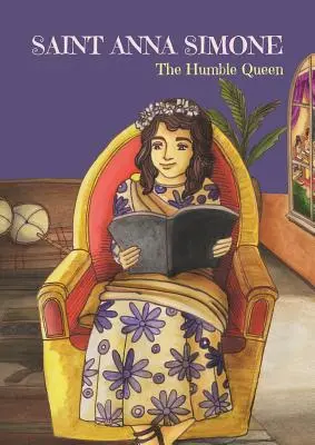 Heilige Anna Simone: Die bescheidene Königin - Saint Anna Simone: The Humble Queen
