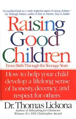Gute Kinder erziehen: Von der Geburt bis zu den Teenagerjahren - Raising Good Children: From Birth Through the Teenage Years