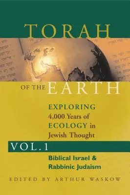 Tora der Erde Band 1: Erforschung von 4.000 Jahren Ökologie im jüdischen Denken: Zionismus und Öko-Judentum - Torah of the Earth Vol 1: Exploring 4,000 Years of Ecology in Jewish Thought: Zionism & Eco-Judaism