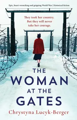 Die Frau vor den Toren: Epischer, herzzerreißender und fesselnder historischer Roman über den 2. Weltkrieg - The Woman at the Gates: Epic, heart-wrenching and gripping World War 2 historical fiction