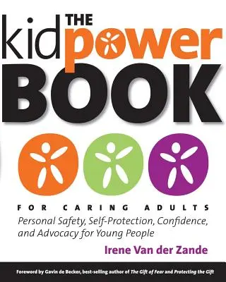 Das Kidpower-Buch für fürsorgliche Erwachsene: Persönliche Sicherheit, Selbstschutz, Selbstvertrauen und Fürsprache für junge Menschen - The Kidpower Book for Caring Adults: Personal Safety, Self-Protection, Confidence, and Advocacy for Young People