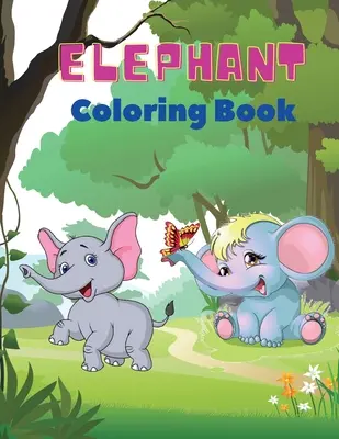 Elefanten-Malbuch: Elefanten-Malbuch für Kinder: Einfaches Beschäftigungsbuch für Jungen, Mädchen und Kleinkinder, 20 Bilder von glücklichen Elefanten und Bo - Elephant Coloring Book: Elephant Coloring Book for Kids: Easy Activity Book for Boys, Girls and Toddlers,20 pictures of happy elephants and Bo