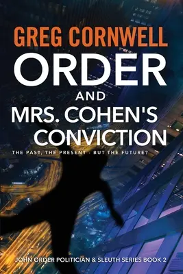 Orden und Frau Cohens Verurteilung: John-Order-Politiker & Detektiv-Serie Buch 2 - Order and Mrs Cohen's Conviction: John Order Politician & Sleuth Series Book 2