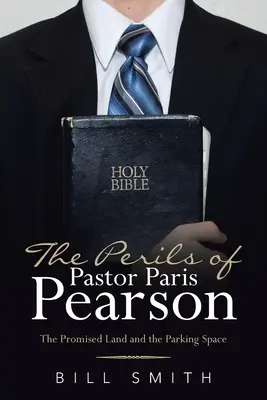 Die Gefahren des Pfarrers Paris Pearson: Das gelobte Land und der Parkplatz - The Perils of Pastor Paris Pearson: The Promised Land and the Parking Space