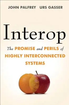 Interop: Das Versprechen und die Gefahren hochgradig vernetzter Systeme - Interop: The Promise and Perils of Highly Interconnected Systems