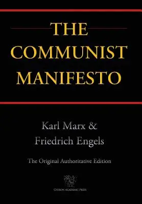 Kommunistisches Manifest (Chiron Academic Press - Die maßgebliche Originalausgabe) (2016) - Communist Manifesto (Chiron Academic Press - The Original Authoritative Edition) (2016)