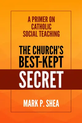 Das bestgehütete Geheimnis der Kirche: Eine Fibel zur katholischen Soziallehre - The Church's Best-Kept Secret: A Primer on Catholic Social Teaching