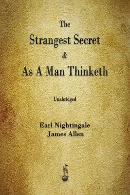 Das seltsamste Geheimnis und As A Man Thinketh - The Strangest Secret and As A Man Thinketh